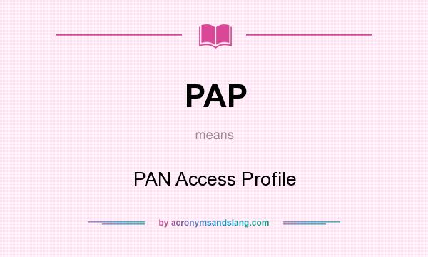 What does PAP mean? It stands for PAN Access Profile