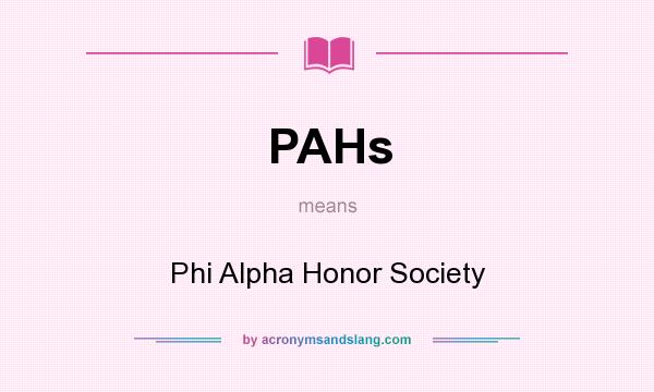 What does PAHs mean? It stands for Phi Alpha Honor Society
