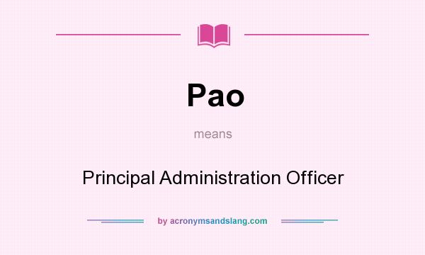 What does Pao mean? It stands for Principal Administration Officer