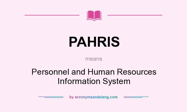 What does PAHRIS mean? It stands for Personnel and Human Resources Information System