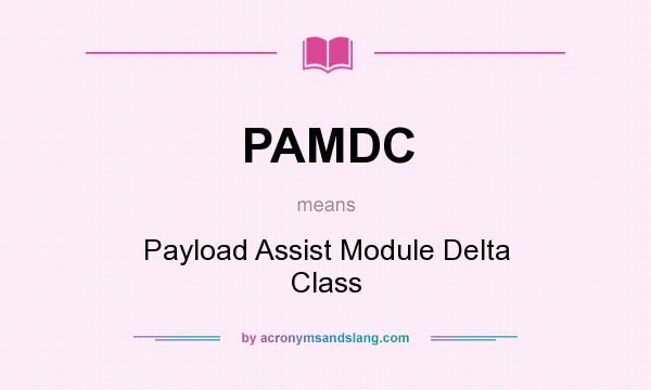 What does PAMDC mean? It stands for Payload Assist Module Delta Class