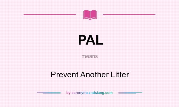What does PAL mean? It stands for Prevent Another Litter