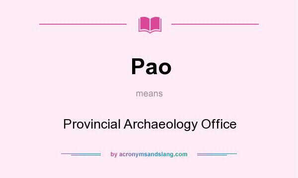 What does Pao mean? It stands for Provincial Archaeology Office