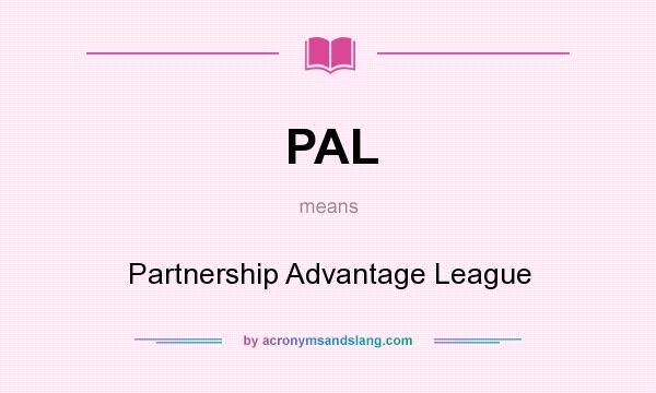 What does PAL mean? It stands for Partnership Advantage League
