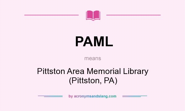 What does PAML mean? It stands for Pittston Area Memorial Library (Pittston, PA)