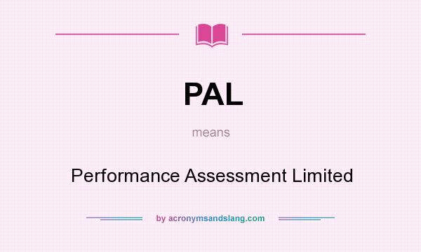 What does PAL mean? It stands for Performance Assessment Limited
