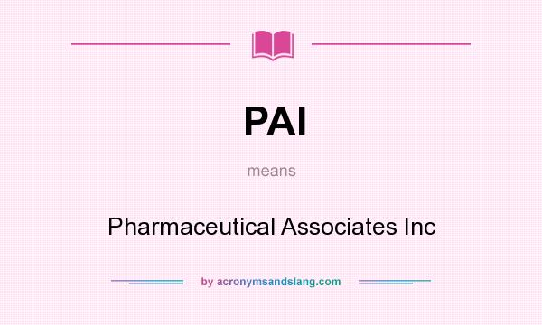 What does PAI mean? It stands for Pharmaceutical Associates Inc