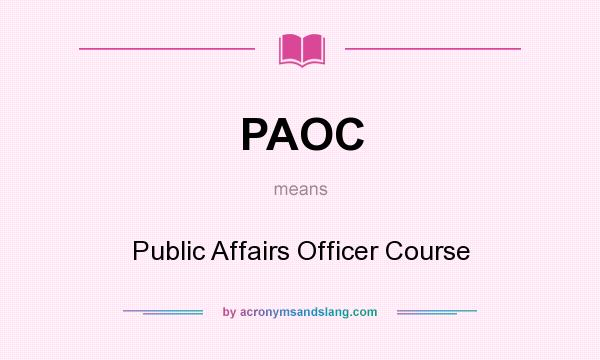 What does PAOC mean? It stands for Public Affairs Officer Course