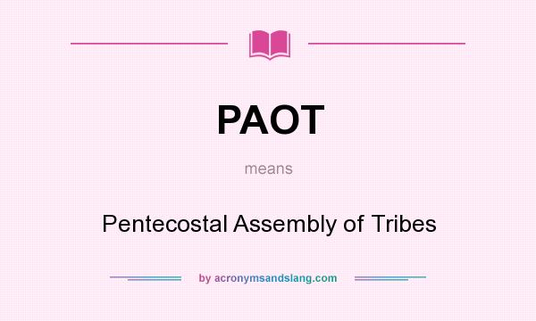 What does PAOT mean? It stands for Pentecostal Assembly of Tribes