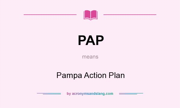 What does PAP mean? It stands for Pampa Action Plan