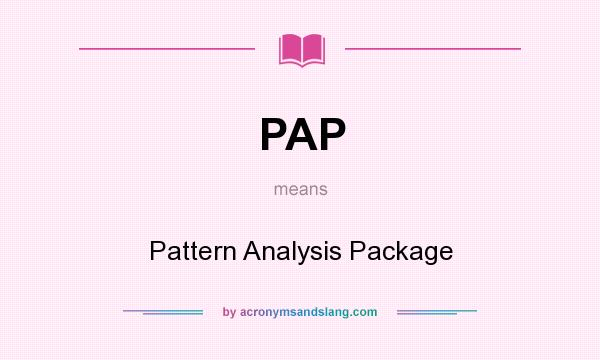What does PAP mean? It stands for Pattern Analysis Package