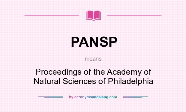 What does PANSP mean? It stands for Proceedings of the Academy of Natural Sciences of Philadelphia