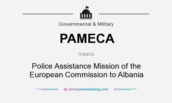 What does PAMECA mean? It stands for Police Assistance Mission of the European Commission to Albania