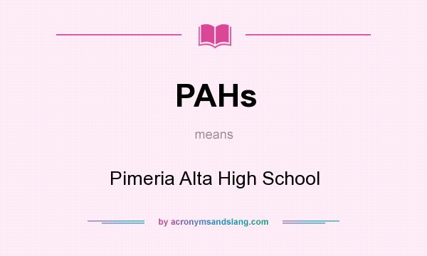 What does PAHs mean? It stands for Pimeria Alta High School