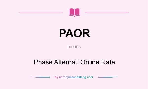 What does PAOR mean? It stands for Phase Alternati Online Rate