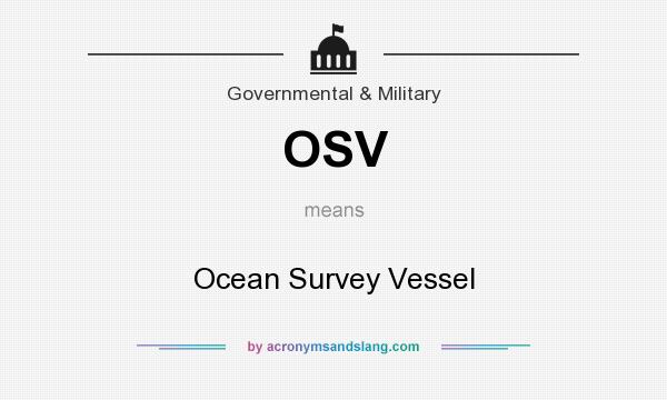 What does OSV mean? It stands for Ocean Survey Vessel