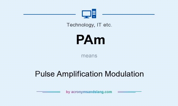 What does PAm mean? It stands for Pulse Amplification Modulation