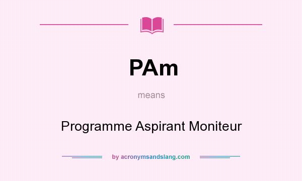 What does PAm mean? It stands for Programme Aspirant Moniteur