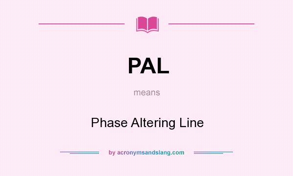 What does PAL mean? It stands for Phase Altering Line