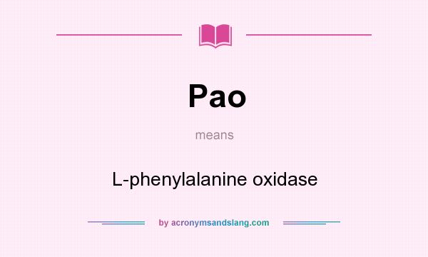 What does Pao mean? It stands for L-phenylalanine oxidase