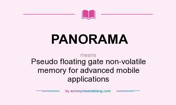 What does PANORAMA mean? It stands for Pseudo floating gate non-volatile memory for advanced mobile applications