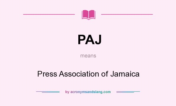What does PAJ mean? It stands for Press Association of Jamaica