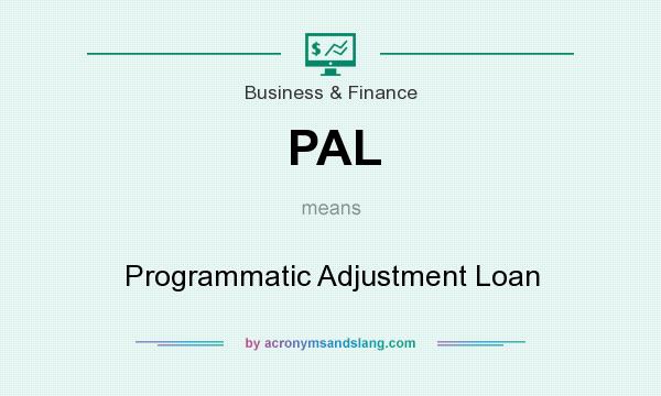 What does PAL mean? It stands for Programmatic Adjustment Loan