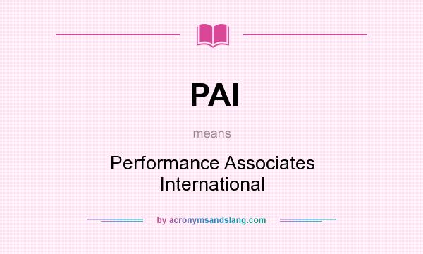 What does PAI mean? It stands for Performance Associates International