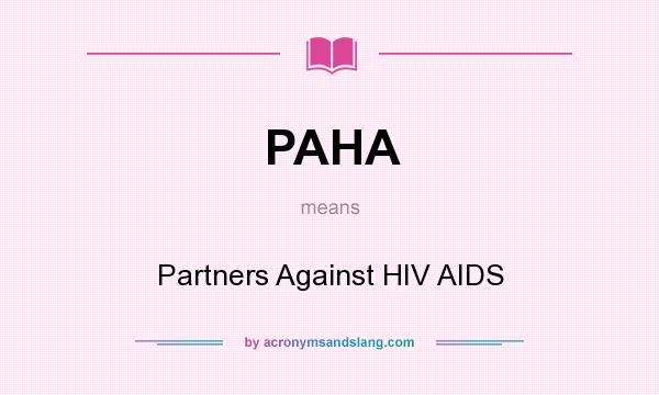 What does PAHA mean? It stands for Partners Against HIV AIDS