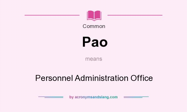 What does Pao mean? It stands for Personnel Administration Office