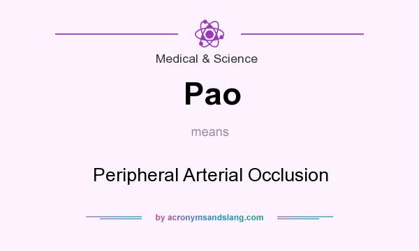 What does Pao mean? It stands for Peripheral Arterial Occlusion