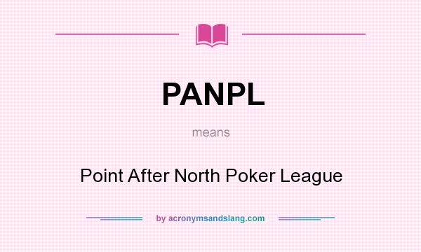 What does PANPL mean? It stands for Point After North Poker League