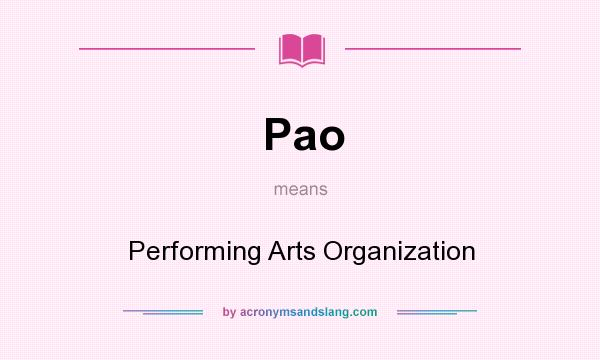 What does Pao mean? It stands for Performing Arts Organization