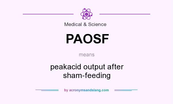 What does PAOSF mean? It stands for peakacid output after sham-feeding