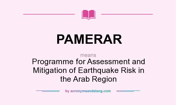 What does PAMERAR mean? It stands for Programme for Assessment and Mitigation of Earthquake Risk in the Arab Region
