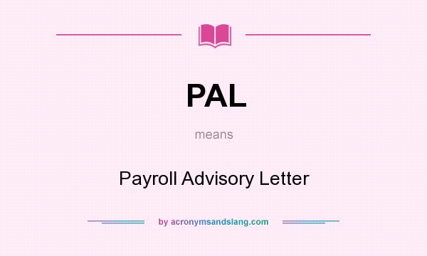 What does PAL mean? It stands for Payroll Advisory Letter