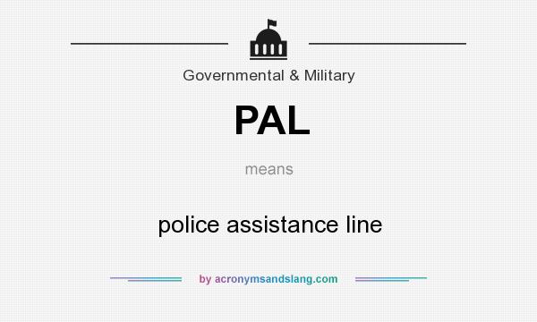 What does PAL mean? It stands for police assistance line