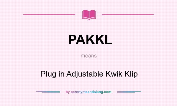 What does PAKKL mean? It stands for Plug in Adjustable Kwik Klip