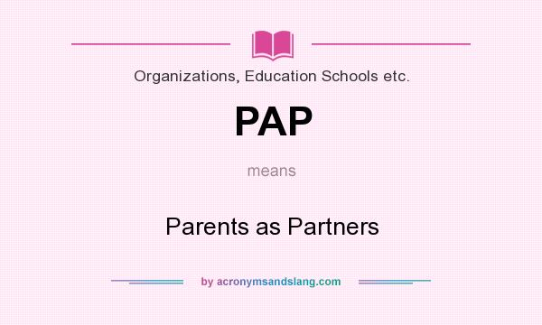 What does PAP mean? It stands for Parents as Partners