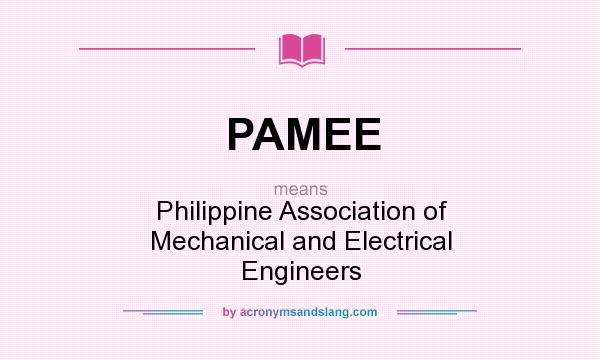 What does PAMEE mean? It stands for Philippine Association of Mechanical and Electrical Engineers