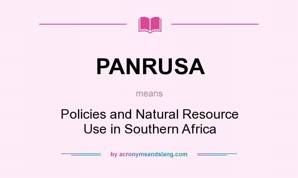 What does PANRUSA mean? It stands for Policies and Natural Resource Use in Southern Africa