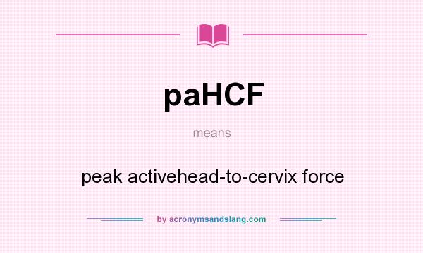 What does paHCF mean? It stands for peak activehead-to-cervix force