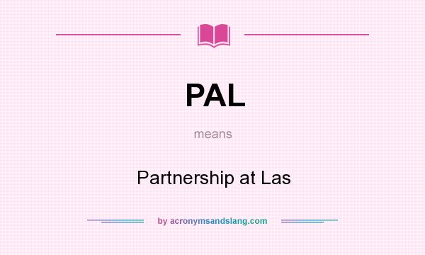 What does PAL mean? It stands for Partnership at Las