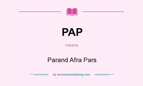 What does PAP mean? It stands for Parand Afra Pars