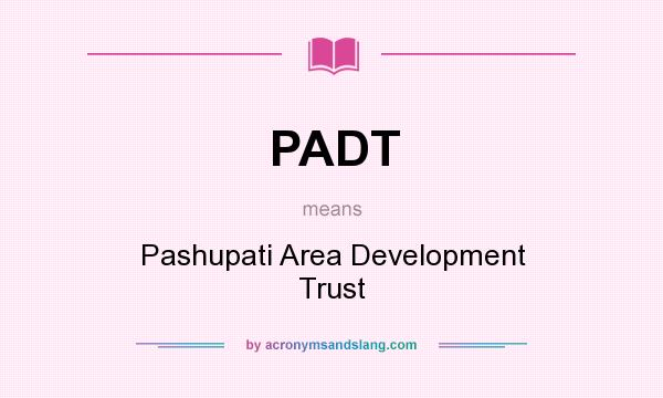 What does PADT mean? It stands for Pashupati Area Development Trust