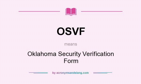 What does OSVF mean? It stands for Oklahoma Security Verification Form