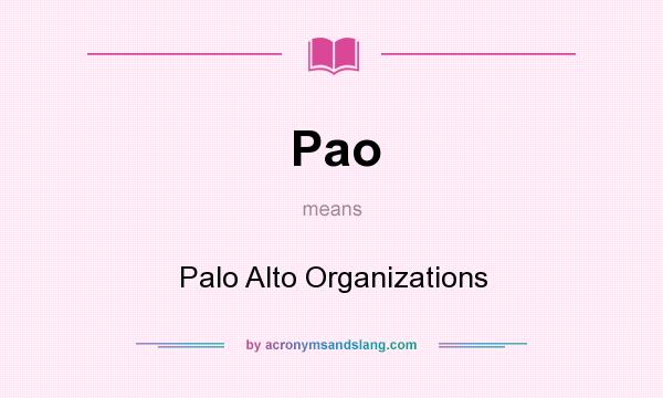 What does Pao mean? It stands for Palo Alto Organizations