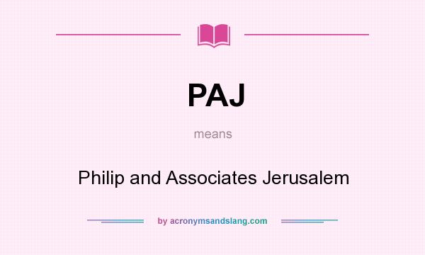 What does PAJ mean? It stands for Philip and Associates Jerusalem