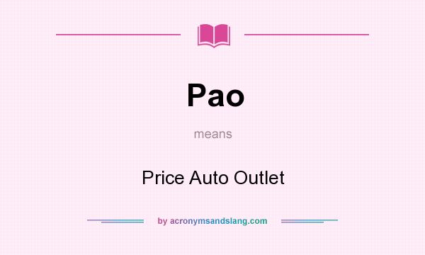 What does Pao mean? It stands for Price Auto Outlet