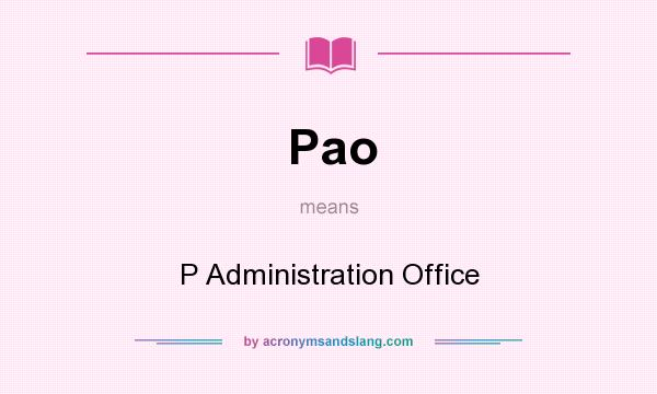 What does Pao mean? It stands for P Administration Office